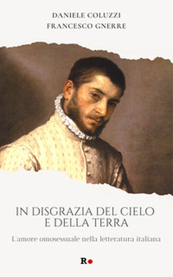 In disgrazia del cielo e della terra. L'amore omosessuale nella letteratura italiana - Librerie.coop In disgrazia del cielo e della terra. L'amore omosessuale nella letteratura italiana - Librerie.coop