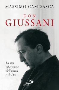 Don Giussani. La sua esperienza dell'uomo e di Dio - Librerie.coop Don Giussani. La sua esperienza dell'uomo e di Dio - Librerie.coop