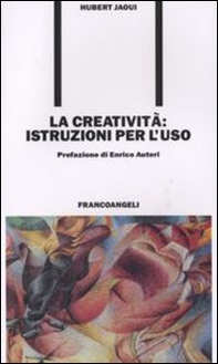 La creatività. Istruzioni per l'uso - Librerie.coop