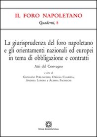 La giurisprudenza del foro napoletano e gli orientamenti nazionali ed europei in tema di obbligazione e contratti - Librerie.coop