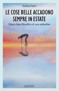 Le cose belle accadono sempre in estate. Diario foto-filosofico di una solitudine - Librerie.coop Le cose belle accadono sempre in estate. Diario foto-filosofico di una solitudine - Librerie.coop