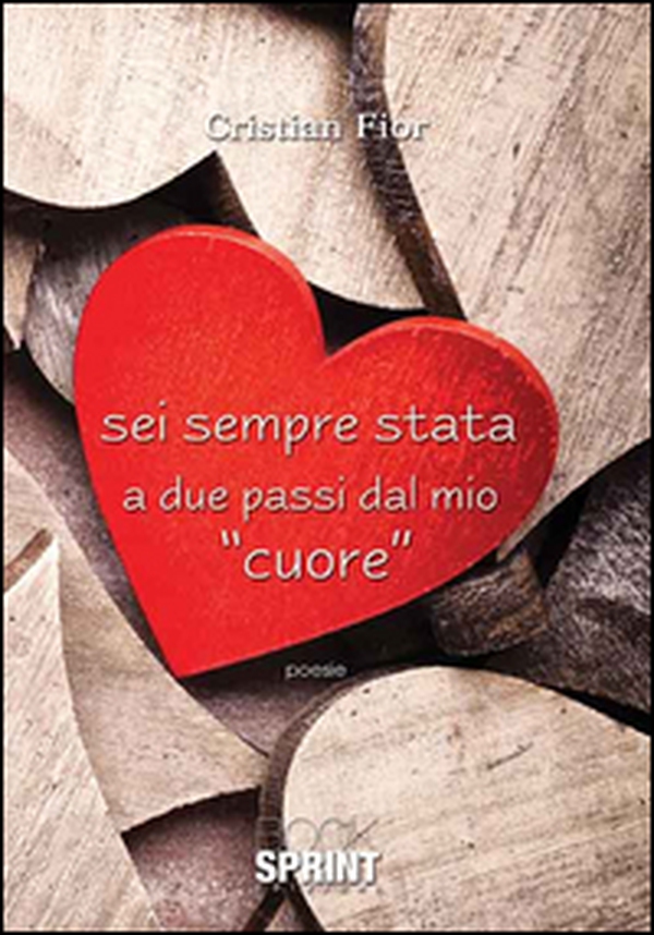 Sei sempre stata a due passi dal mio «cuore» - Librerie.coop Sei sempre stata a due passi dal mio «cuore» - Librerie.coop