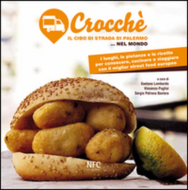 Crocchè. Il cibo di strada di Palermo... nel mondo - Librerie.coop Crocchè. Il cibo di strada di Palermo... nel mondo - Librerie.coop