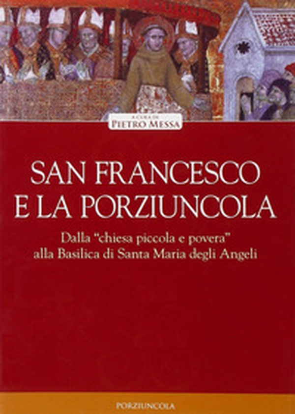 San Francesco e la Porziuncola - Librerie.coop San Francesco e la Porziuncola - Librerie.coop