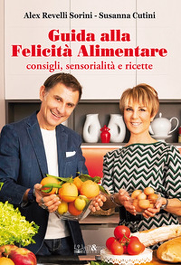 Guida alla felicità alimentare. Consigli, sensorialità e ricette - Librerie.coop Guida alla felicità alimentare. Consigli, sensorialità e ricette - Librerie.coop