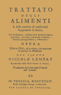 Trattato degli alimenti e della maniera di conservarli lungamente in sanità (rist. anast. 1734) - Librerie.coop