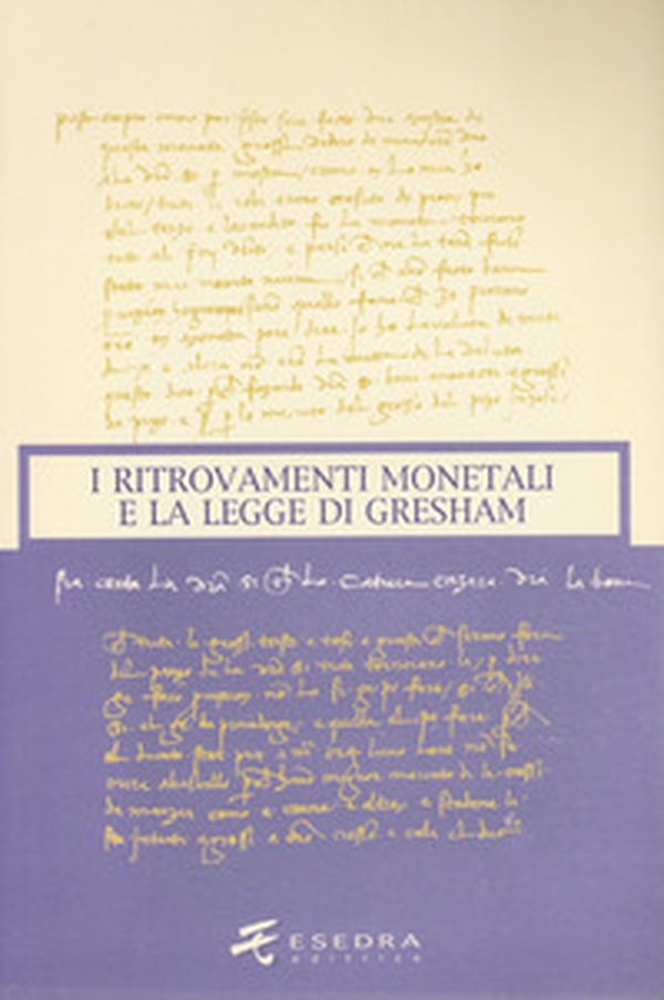 I ritrovamenti monetali e la Legge di Gresham - Librerie.coop I ritrovamenti monetali e la Legge di Gresham - Librerie.coop