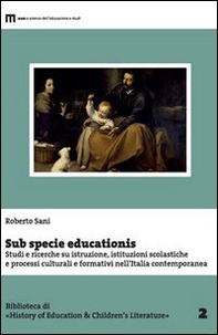 Sub specie educationis. Studi e ricerche su istruzione, istituzioni scolastiche e processi culturali e formativi nell'Italia contemporanea - Librerie.coop