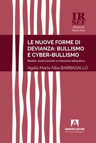 Le nuove forme di devianza: bullismo e cyber-bullismo. Realtà, osservazione e missione educativa - Librerie.coop