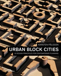 Urban block cities. 10 design principles for contemporary planning - Librerie.coop
