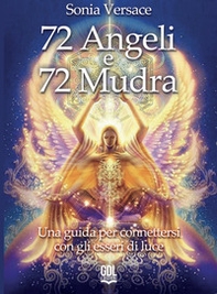 72 angeli e 72 mudra. Una guida per connettersi con gli esseri di luce - Librerie.coop 72 angeli e 72 mudra. Una guida per connettersi con gli esseri di luce - Librerie.coop