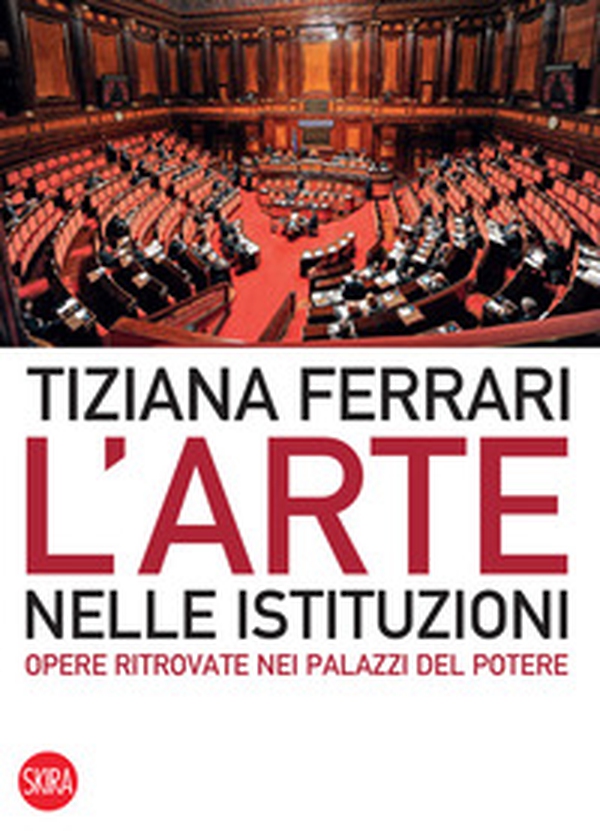 L'arte nelle istituzioni. Opere ritrovate nei palazzi del potere - Librerie.coop L'arte nelle istituzioni. Opere ritrovate nei palazzi del potere - Librerie.coop