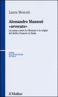 Alessandro Manzoni «avvocato». La causa contro Le Monnier e le origini del diritto d'autore in Italia - Librerie.coop