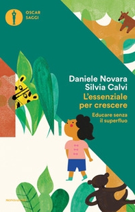 L'essenziale per crescere. Educare senza il superfluo - Librerie.coop