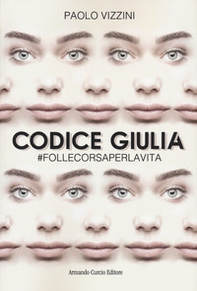 Codice Giulia. #follecorsaperlavita - Librerie.coop Codice Giulia. #follecorsaperlavita - Librerie.coop