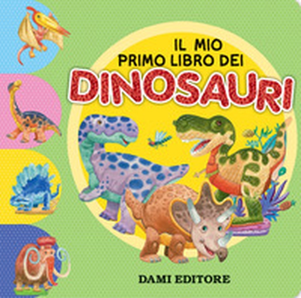 Il mio primo libro dei dinosauri - Librerie.coop Il mio primo libro dei dinosauri - Librerie.coop