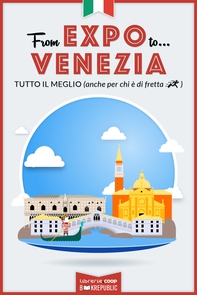 From EXPO to Venezia. Tutto il meglio (anche per chi è di fretta) - Librerie.coop