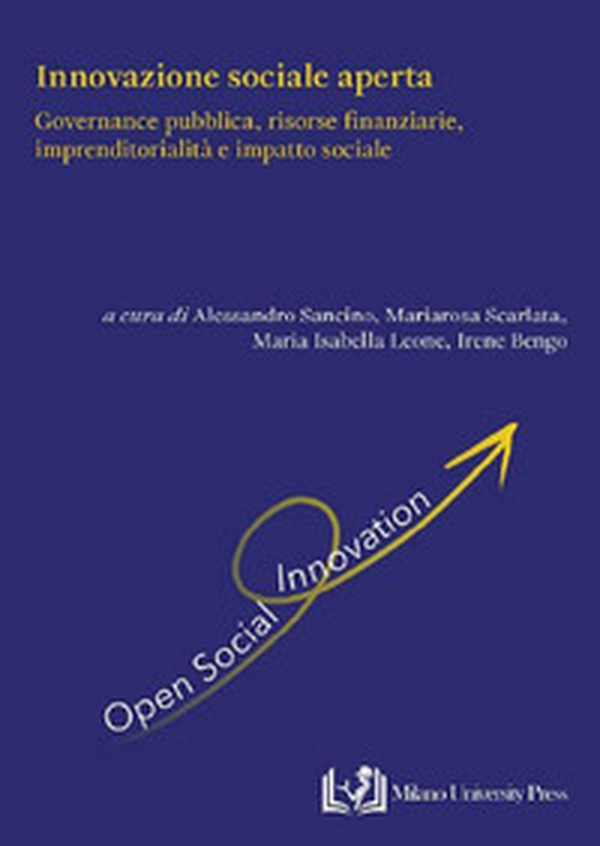 Innovazione sociale aperta. Governance pubblica, risorse finanziarie, imprenditorialità e impatto sociale - Librerie.coop