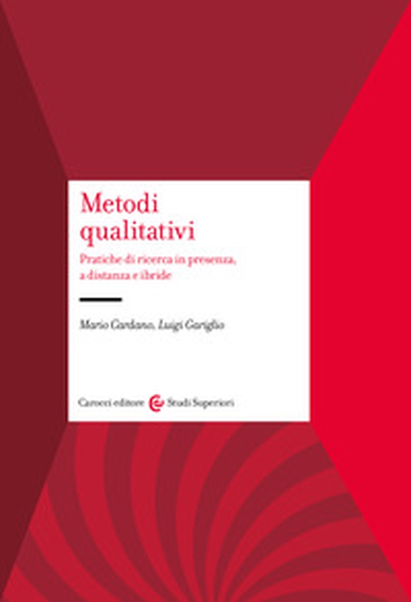 Metodi qualitativi. Pratiche di ricerca in presenza, a distanza e ibride - Librerie.coop Metodi qualitativi. Pratiche di ricerca in presenza, a distanza e ibride - Librerie.coop