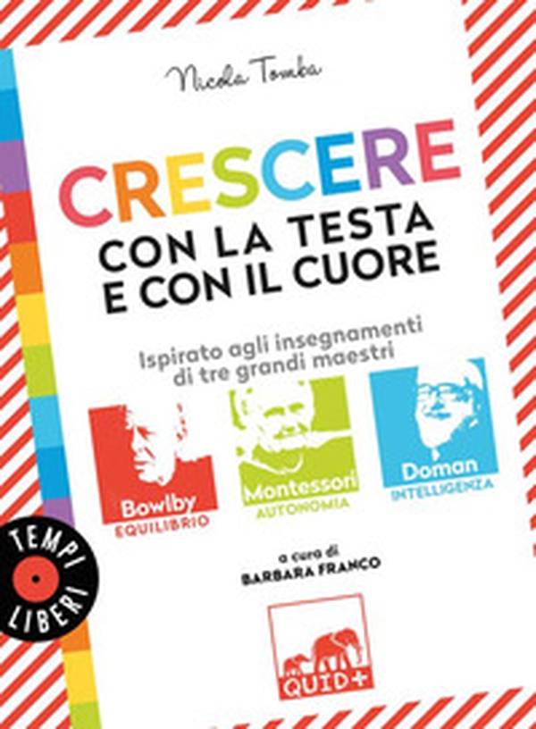 Crescere con la testa e con il cuore. Ispirato agli insegnamenti di tre grandi maestri: Bowlby, Montessori, Doman - Librerie.coop Crescere con la testa e con il cuore. Ispirato agli insegnamenti di tre grandi maestri: Bowlby, Montessori, Doman - Librerie.coop