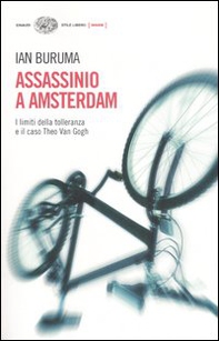 Assassinio a Amsterdam. I limiti della tolleranza e il caso di Theo Van Gogh - Librerie.coop