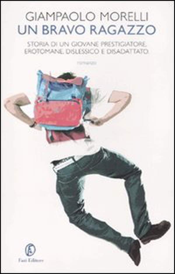 Un bravo ragazzo. Storia di un giovane prestigiatore, erotomane, dislessico e disadattato - Librerie.coop Un bravo ragazzo. Storia di un giovane prestigiatore, erotomane, dislessico e disadattato - Librerie.coop
