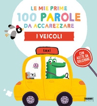 I veicoli. Le mie prime 100 parole da accarezzare - Librerie.coop