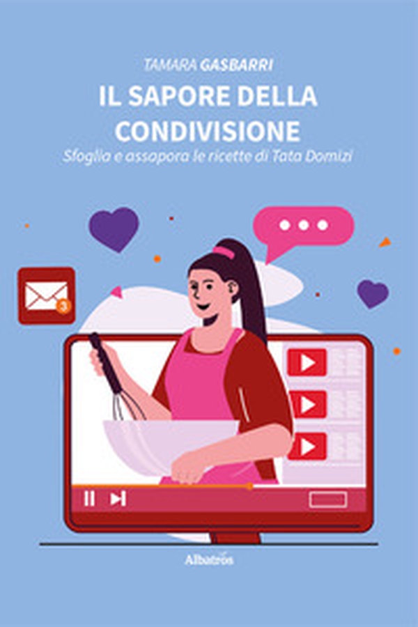Il sapore della condivisione. Sfoglia e assapora le ricette di Tata Domizi - Librerie.coop Il sapore della condivisione. Sfoglia e assapora le ricette di Tata Domizi - Librerie.coop