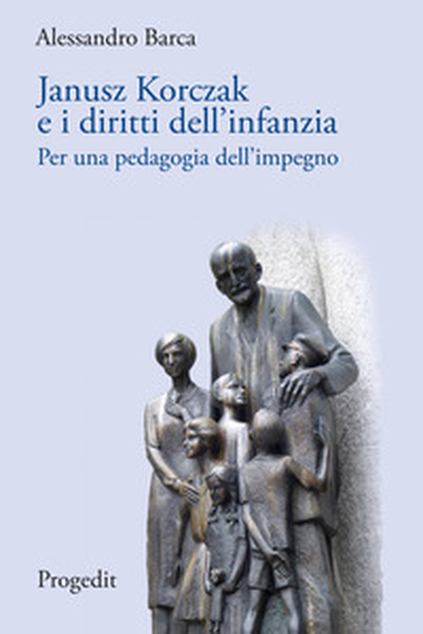 Janusz Korczak e i diritti dell'infanzia. Per una pedagogia dell'impegno - Librerie.coop Janusz Korczak e i diritti dell'infanzia. Per una pedagogia dell'impegno - Librerie.coop