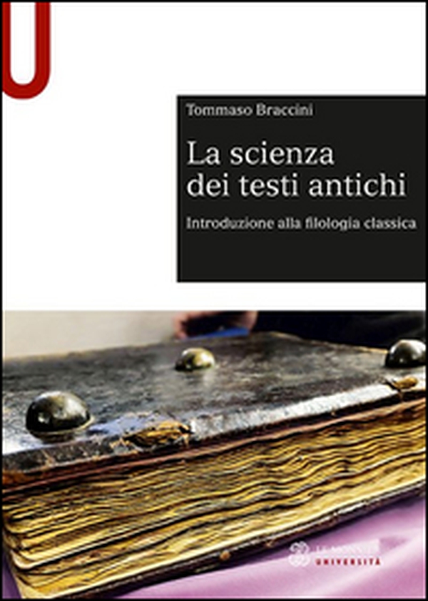 La scienza dei testi antichi. Introduzione alla filologia classica - Librerie.coop La scienza dei testi antichi. Introduzione alla filologia classica - Librerie.coop