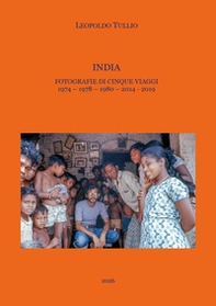 India. Fotografie di cinque viaggi. 1974-1978-1980-2014-2019 - Librerie.coop