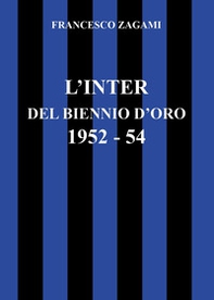 L'Inter del biennio d'oro 1952-1954 - Librerie.coop