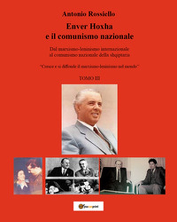 Enver Hoxha e il comunismo nazionale. Dal marxismo-leninismo internazionale al comunismo nazionale della shqiptaria. «Cresce e si diffonde il marxismo-leninismo nel mondo» - Librerie.coop Enver Hoxha e il comunismo nazionale. Dal marxismo-leninismo internazionale al comunismo nazionale della shqiptaria. «Cresce e si diffonde il marxismo-leninismo nel mondo» - Librerie.coop