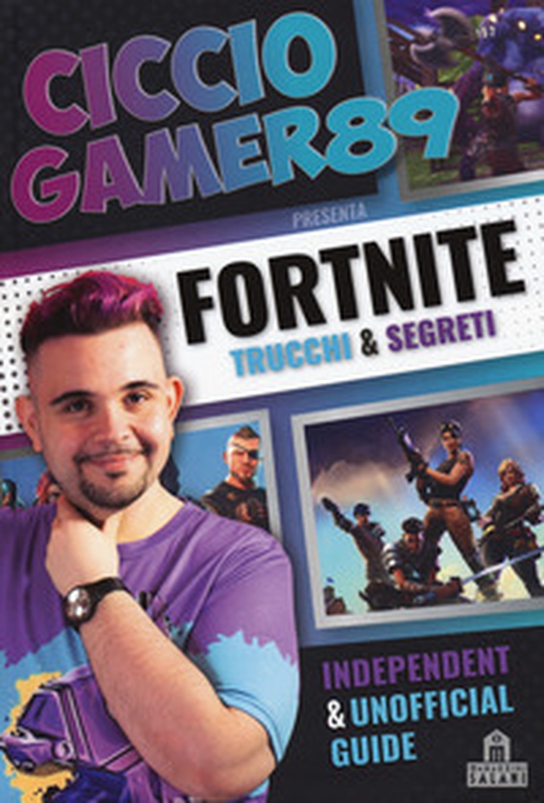 Fortnite. Trucchi e segreti. Independent and unofficial guide - Librerie.coop Fortnite. Trucchi e segreti. Independent and unofficial guide - Librerie.coop