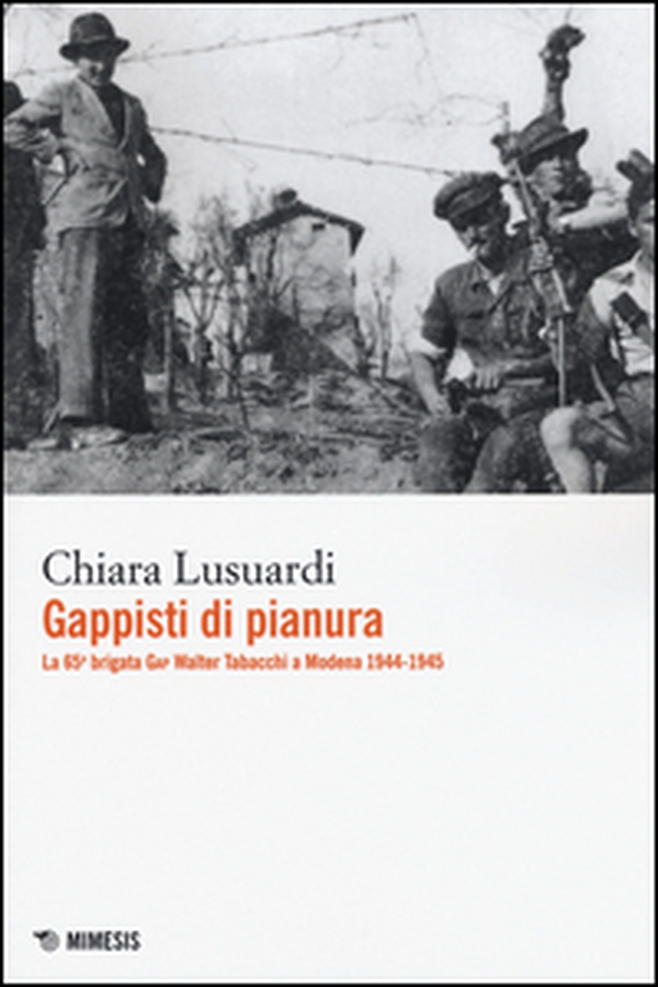 Gappisti di pianura. La 65ª brigata GAP Walter Tabacchi a Modena 1944-1945 - Librerie.coop Gappisti di pianura. La 65ª brigata GAP Walter Tabacchi a Modena 1944-1945 - Librerie.coop