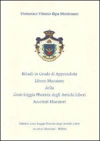Rituali in grado di Apprendista Libero Muratore della Gran Loggia Phoenix degli antichi Liberi accettati Muratori - Librerie.coop