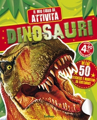 Dinosauri. Il mio libro di attività. Con adesivi - Librerie.coop