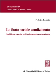 Lo Stato sociale condizionato. Stabilità e crescita nell'ordinamento costituzionale - Librerie.coop