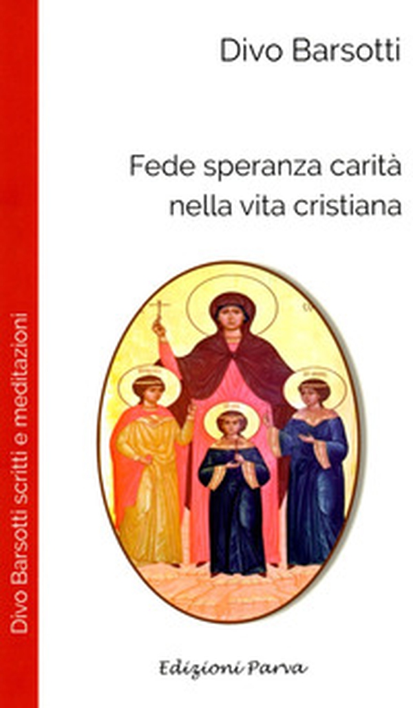 Fede speranza carità nella vita cristiana - Librerie.coop Fede speranza carità nella vita cristiana - Librerie.coop