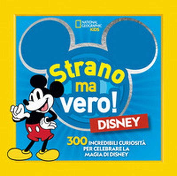Disney. Strano ma vero! - Librerie.coop Disney. Strano ma vero! - Librerie.coop