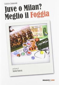 Juve o Milan? Meglio il Foggia - Librerie.coop