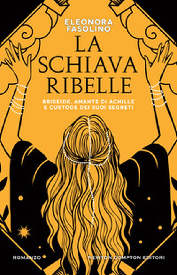 La schiava ribelle. Briseide, amante di Achille e custode dei suoi segreti - Librerie.coop La schiava ribelle. Briseide, amante di Achille e custode dei suoi segreti - Librerie.coop