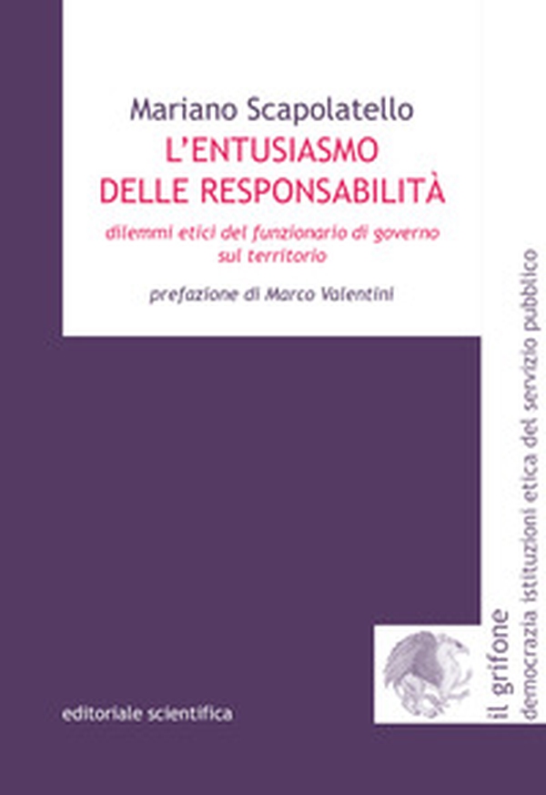 L'entusiasmo delle responsabilità. Dilemmi etici del funzionario di governo sul territorio - Librerie.coop L'entusiasmo delle responsabilità. Dilemmi etici del funzionario di governo sul territorio - Librerie.coop