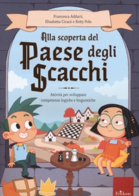 Alla scoperta del paese degli scacchi. Attività per sviluppare competenze logiche e linguistiche - Librerie.coop