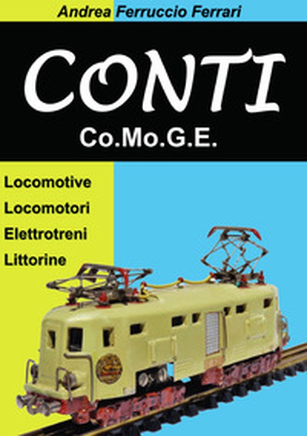 Conti. Co.Mo.G.E. Locomotive, locomotori, elettrotreni, littorine - Librerie.coop Conti. Co.Mo.G.E. Locomotive, locomotori, elettrotreni, littorine - Librerie.coop