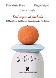 Dal segno al simbolo. Il manifesto del nuovo paradigma in medicina - Librerie.coop Dal segno al simbolo. Il manifesto del nuovo paradigma in medicina - Librerie.coop