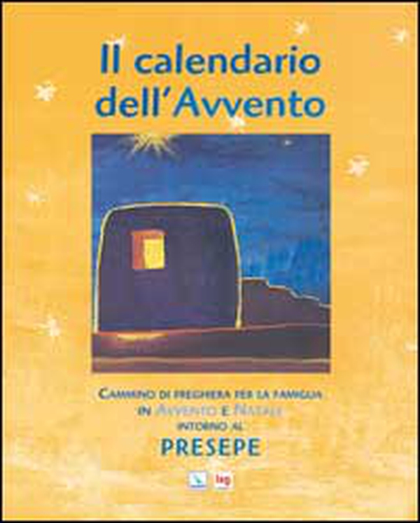 Il Calendario dell'Avvento. Cammino di preghiera per la famiglia in Avvento e Natale intorno al presepe - Librerie.coop Il Calendario dell'Avvento. Cammino di preghiera per la famiglia in Avvento e Natale intorno al presepe - Librerie.coop