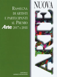 Nuova arte. Rassegna di artisti e partecipanti al Premio Arte 2017 e 2018 - Librerie.coop