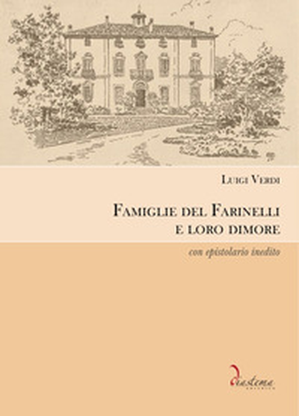 Famiglie del Farinelli e loro dimore. Con epistolario inedito - Librerie.coop