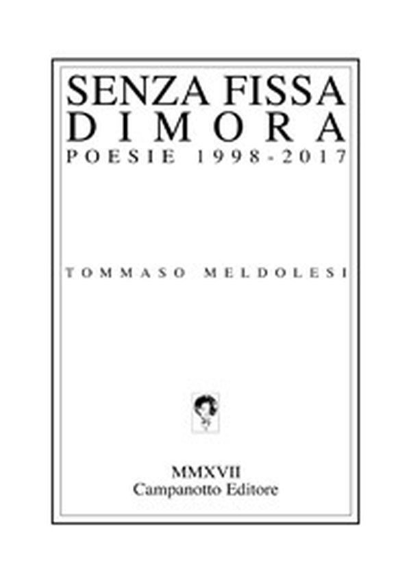 Senza fissa dimora. Poesie 1998-2017 - Librerie.coop Senza fissa dimora. Poesie 1998-2017 - Librerie.coop
